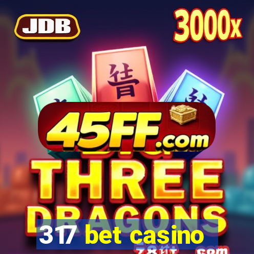 317 bet casino